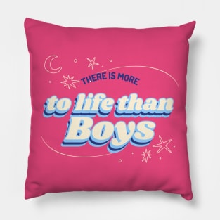 Girl Power There's More To Life Than Boys you go girl Pillow