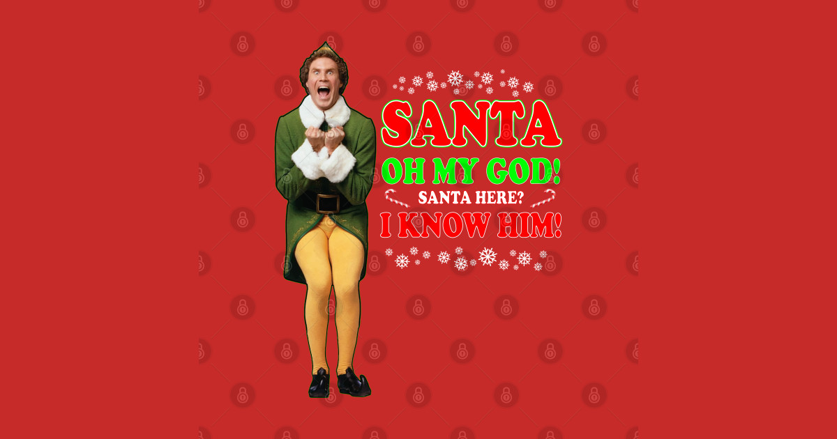 Elf Movie Quote Santa I know him Elf Movie TShirt TeePublic