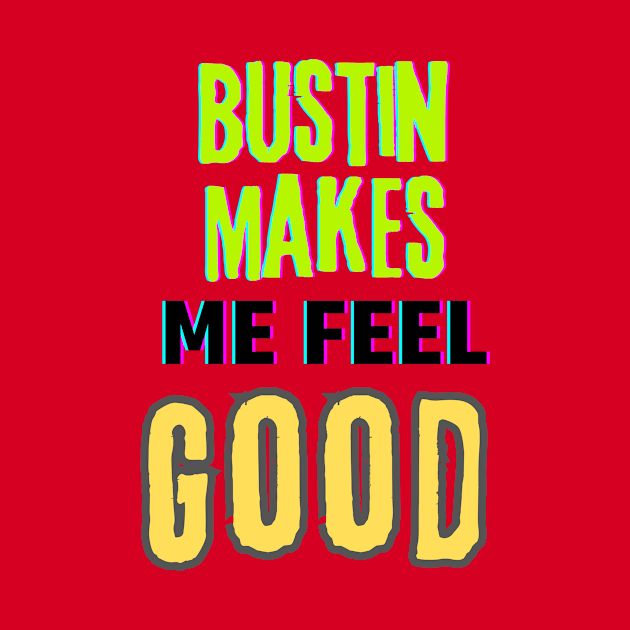 Bustin makes me feel good (text) by PersianFMts