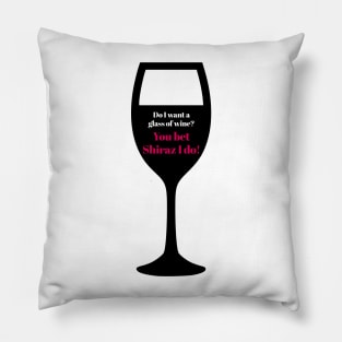 You Bet Shiraz I Do! Pillow