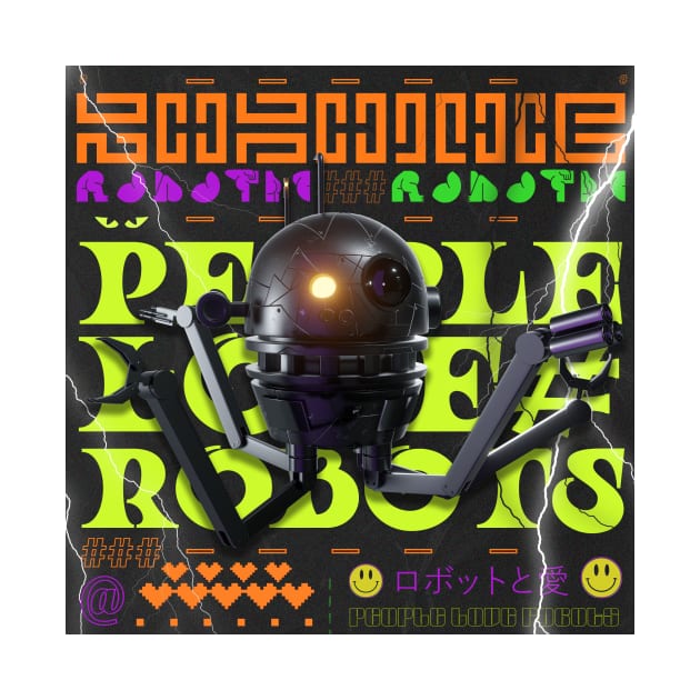 People Love Robots (Poster Design) by MeditativeLook