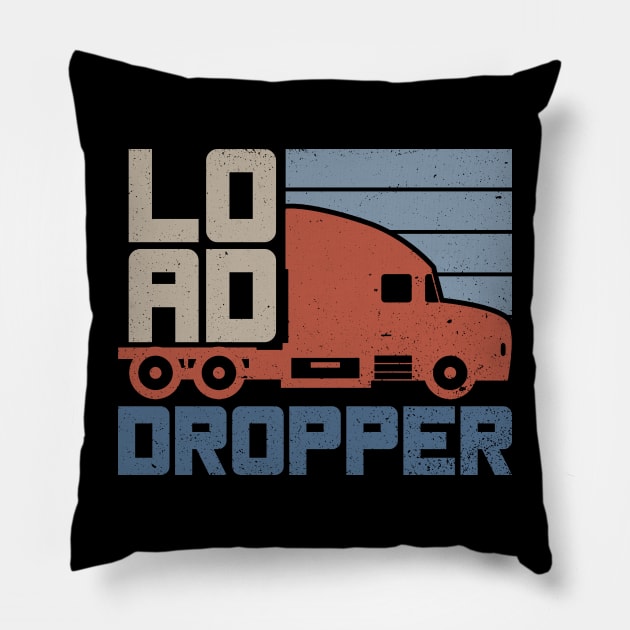 Load Dropper - Truck Driver Trucker Semi Truck Pillow by Anassein.os