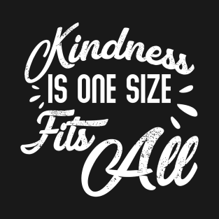 Kindness Is One Size Fits All Funny Saying T-Shirt