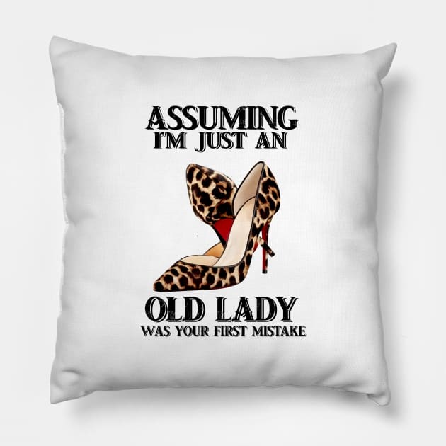 Assuming Im just an old lady was your fist mistake Pillow by American Woman