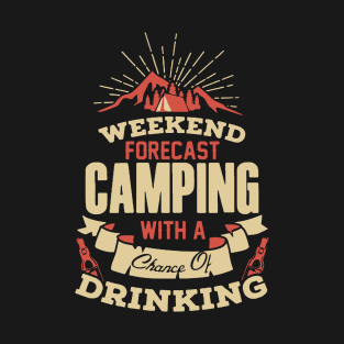 Weekend Forecast Camping With Chance Of Drinking T-Shirt