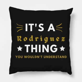 It's a Rodriquez thing funny name shirt Pillow