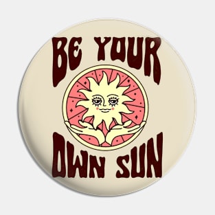 Be Your Own Sun Pin