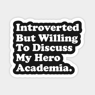 Introverted but willing to discuss My Hero Academia Magnet