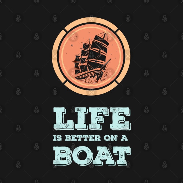 LIFE is better on a BOAT Epic MOTTO for the Sea Captains by Naumovski