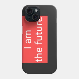 I am the future phrase Phone Case