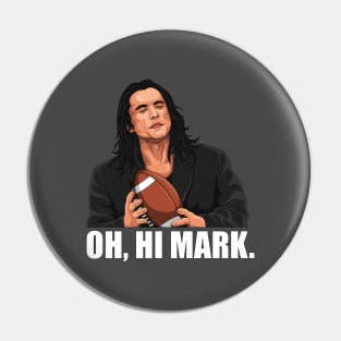 'Oh, Hi Mark' Pin