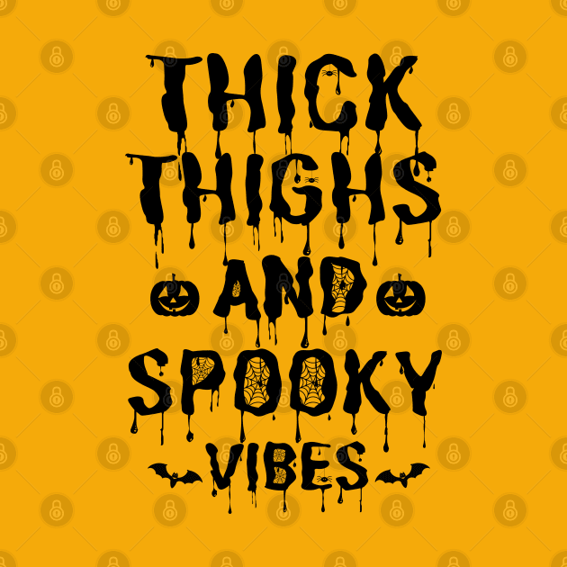 Thick Thighs and Spooky Vibes Halloween by JustBeSatisfied