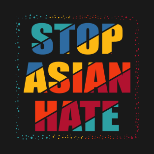 STOP ASIAN HATE T-Shirt