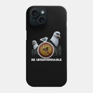 Be Ungovernable Seagull Meme Phone Case