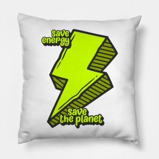 save energy save the planet Pillow