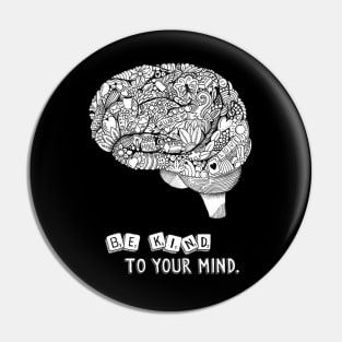 Be Kind to Your Mind Mental Health Awareness T-shirt Pin