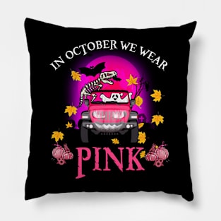 In October We In October We Wear Pink Pumpkin Boo T rex Cancer Pillow