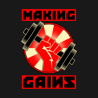 Making Gains T-Shirt