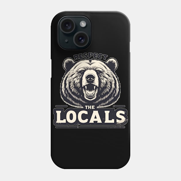 Respect The Locals Bears Warning Phone Case by TomFrontierArt