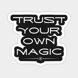 Trust Your Own Magic Magnet