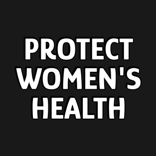 Protect Womens Health T-Shirt