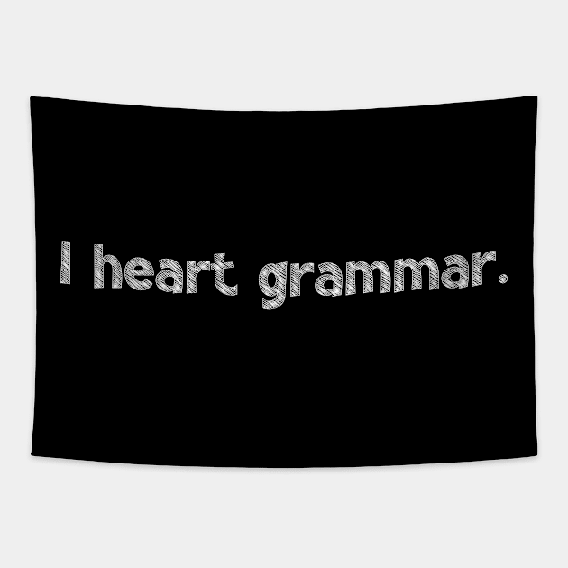 I heart grammar, National Grammar Day, Teacher Gift, Child Gift, Grammar Police, Grammar Nazi, Grammar Quotes, Funny Grammar, Grammar Tapestry by DivShot 