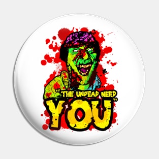 The Undead Need You! Pin