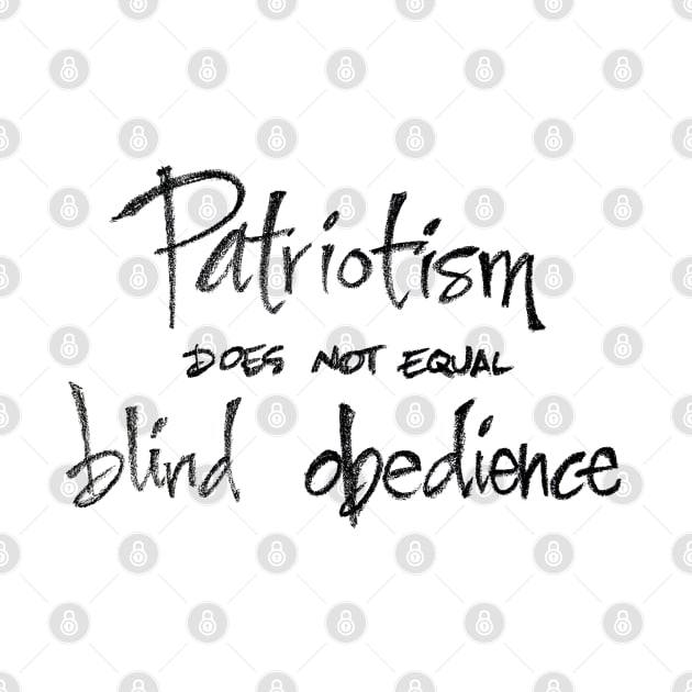 Patriotism does not equal blind obedience by RiseandInspire