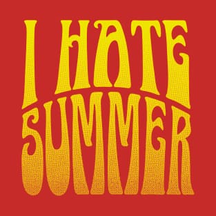 I hate summer T-Shirt