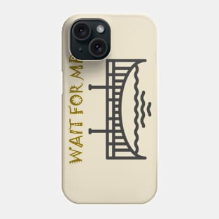 WAIT FOR ME (DARK COLOR) Phone Case