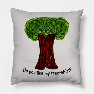 Do you like my tree-shirt? Pillow