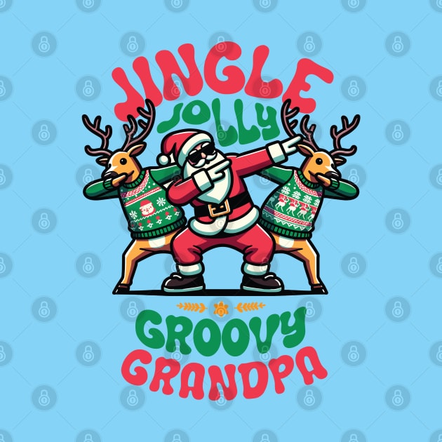 Grandpa - Holly Jingle Jolly Groovy Santa and Reindeers in Ugly Sweater Dabbing Dancing. Personalized Christmas by Lunatic Bear