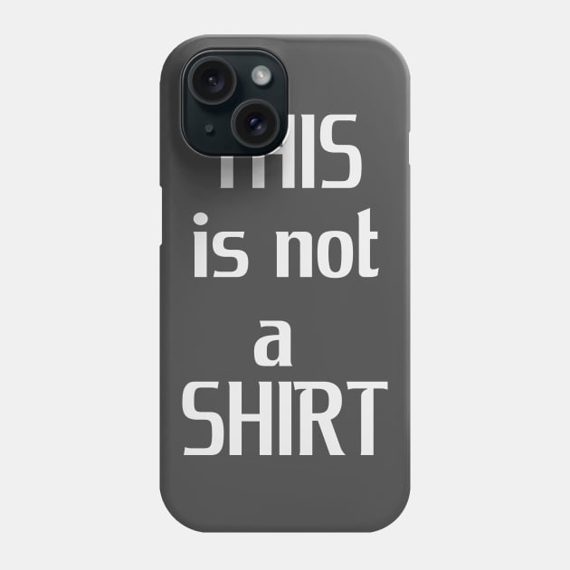 This is not a shirt! Phone Case by stavcas
