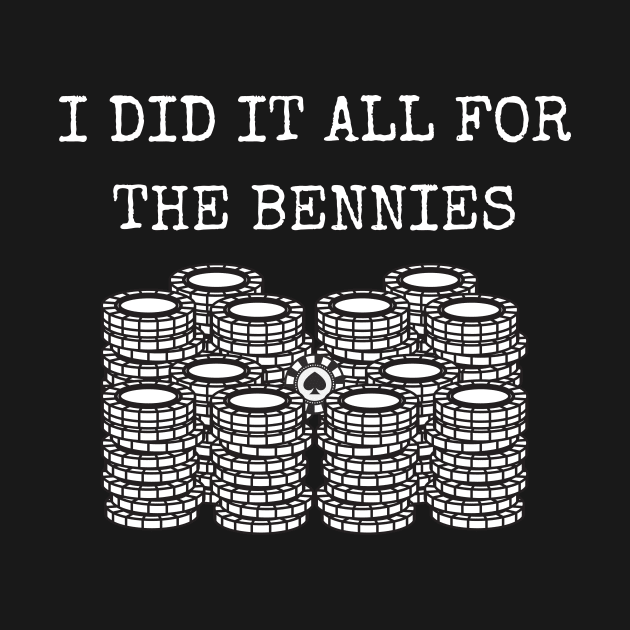 I did it all for the Bennies by TalesfromtheFandom