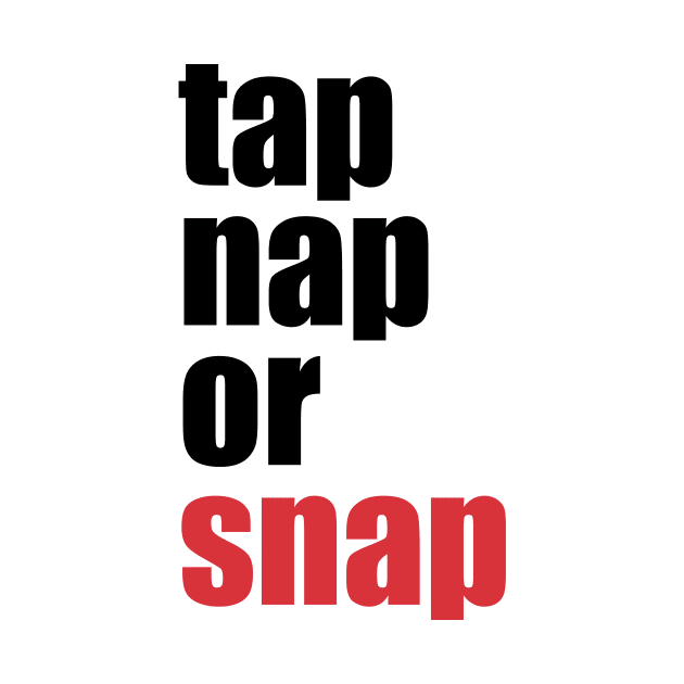 Tap Nap Or Snap (Brazilian Jiu Jitsu) by fromherotozero