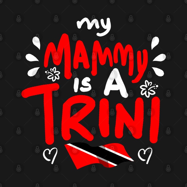 My Mammy Is A Trini | Trinidad And Tobago | Trini To De Bone | Trinidad Slang by Trinidad Slang Clothing