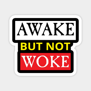 Awake but not Woke Magnet