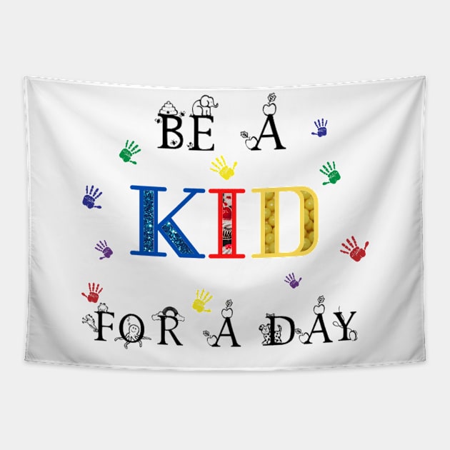 Be a kid for a day Tapestry by Vtheartist