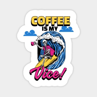 coffee is my vice Magnet