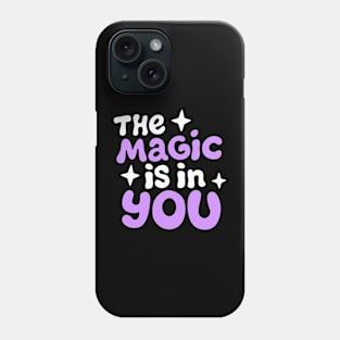 The magic is in you Phone Case