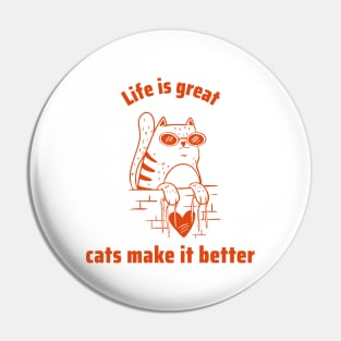 Life is great with cats Pin