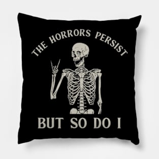 Retro The Horrors Persist But So Do I Humor Skeleton Pillow