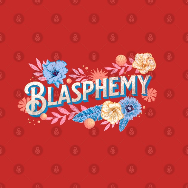 Flowers and Blasphemy by False Prophets