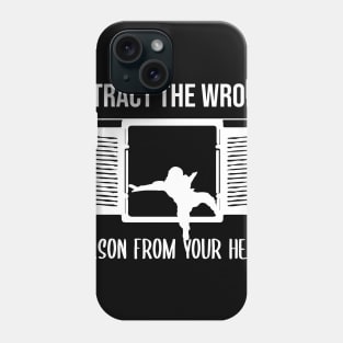 Extract The Wrong Person From Your Heart, Gift for dad Phone Case