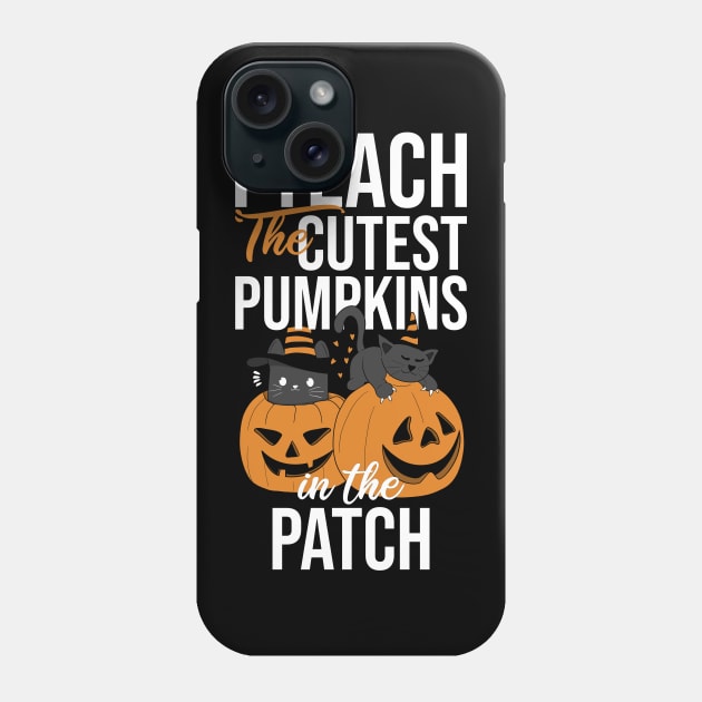 I Teach The Cutest Pumpkins In The Patch Fall Season Cute Cats Phone Case by Rishirt