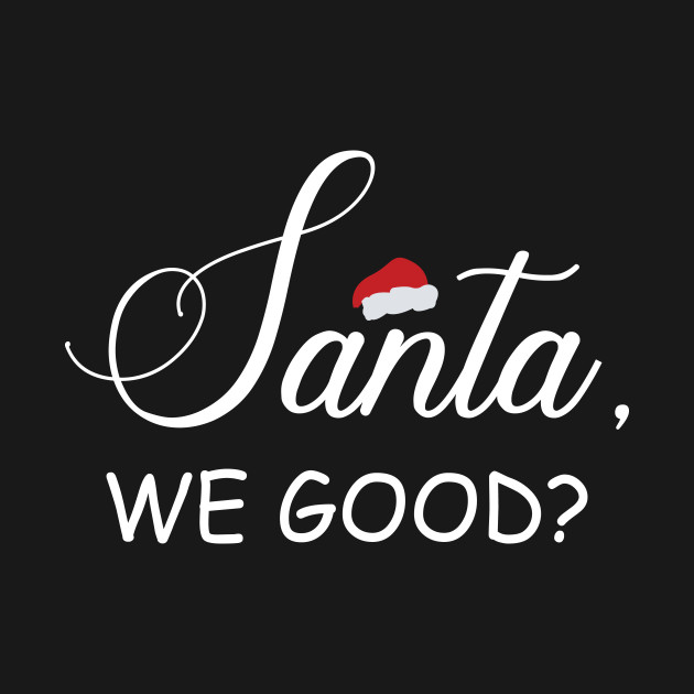 Discover Santa We Good? - Funny Xmas - T-Shirt