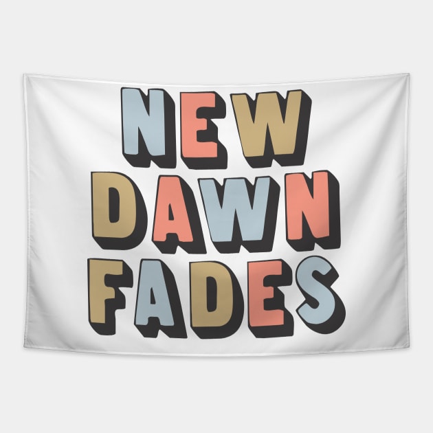 New Dawn Fades / Retro Typography Art Tapestry by DankFutura