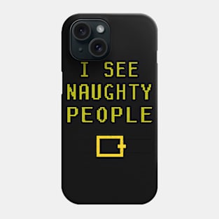 I See Naughty People Naughty Christmas Phone Case