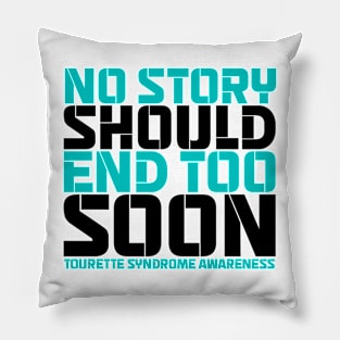 No Story Should End Too Soon Tourette Syndrome Awareness Pillow