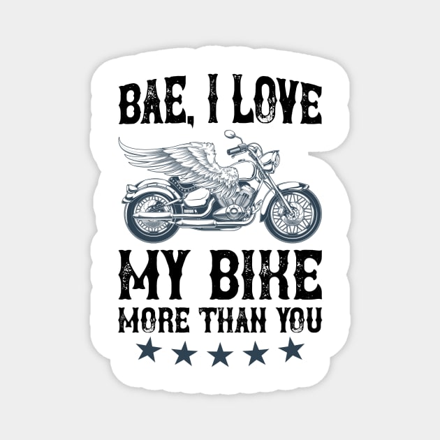 Bae I love my bike more than you T Shirt For Women Men Magnet by QueenTees